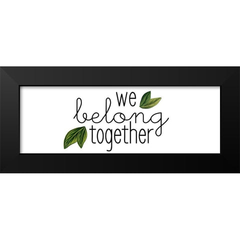 We Belong Together Black Modern Wood Framed Art Print by Kimberly, Allen