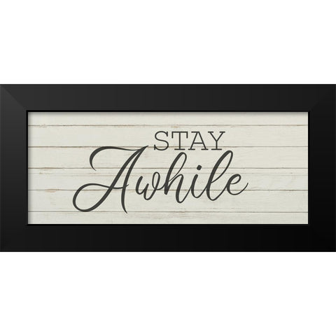 Stay Awhile Black Modern Wood Framed Art Print by Kimberly, Allen