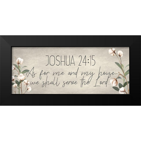Joshua 24 15 Cotton Black Modern Wood Framed Art Print by Kimberly, Allen