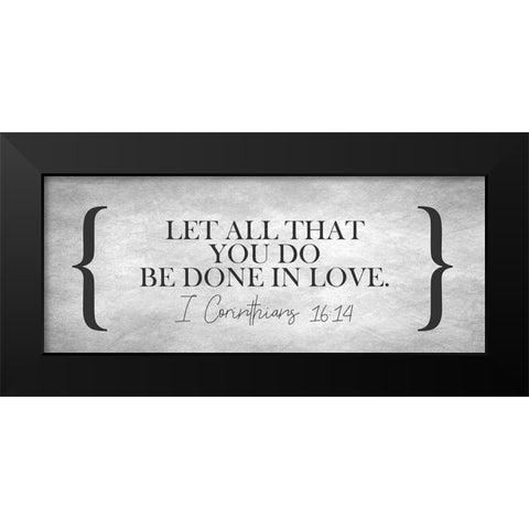 Be Done in Love Black Modern Wood Framed Art Print by Kimberly, Allen