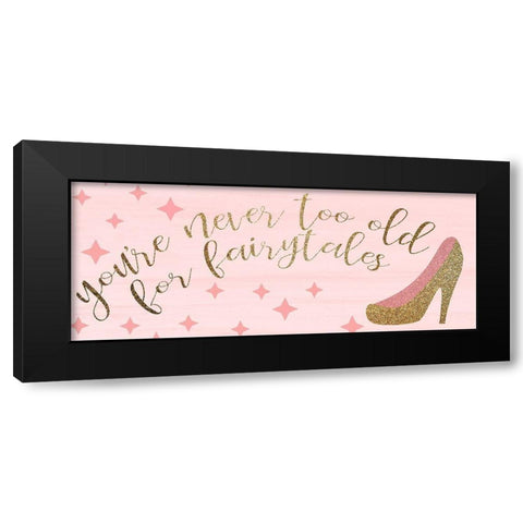 Youre Never Too Old Black Modern Wood Framed Art Print by Kimberly, Allen