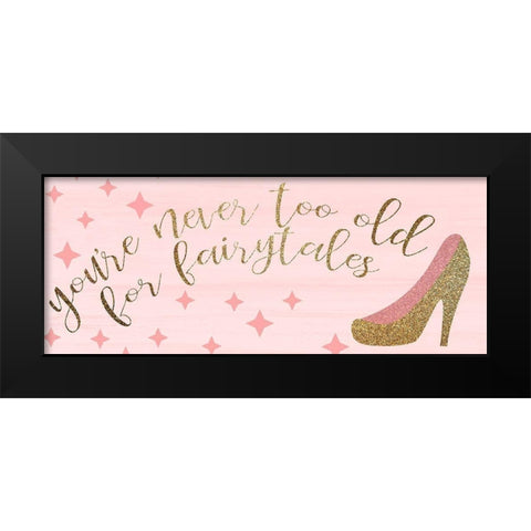 Youre Never Too Old Black Modern Wood Framed Art Print by Kimberly, Allen