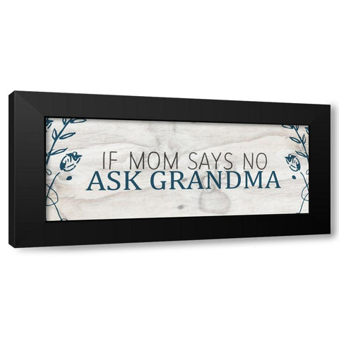 If Mom says No Black Modern Wood Framed Art Print with Double Matting by Kimberly, Allen