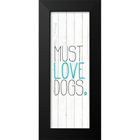 Must Love 1 Black Modern Wood Framed Art Print by Kimberly, Allen