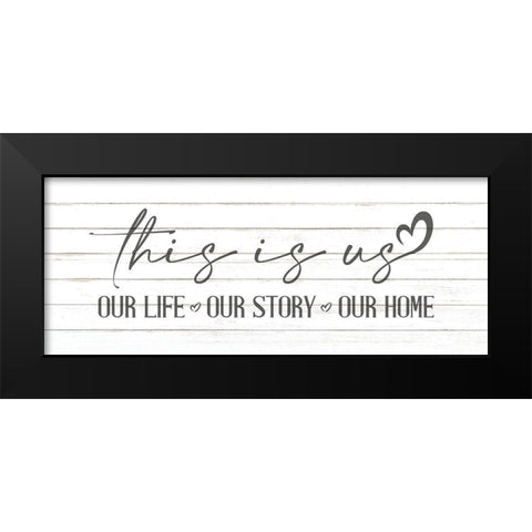 This is Us Our Life Black Modern Wood Framed Art Print by Allen, Kimberly