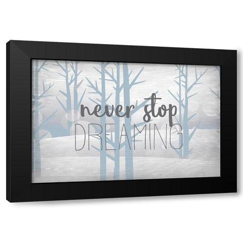 Never Stop Dreaming Blue Black Modern Wood Framed Art Print by Kimberly, Allen
