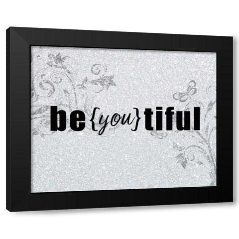 Be you tiful Black Modern Wood Framed Art Print by Allen, Kimberly