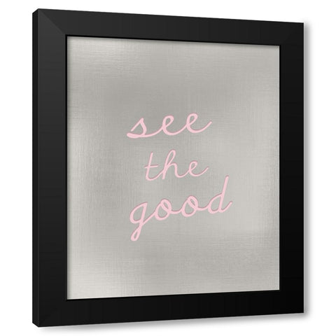 See the Good Black Modern Wood Framed Art Print by Kimberly, Allen