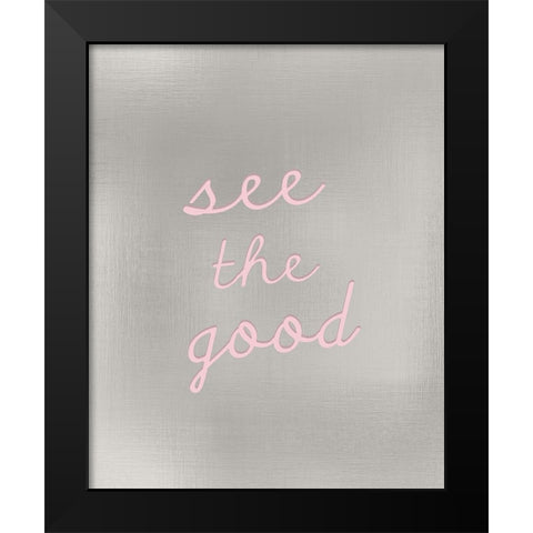 See the Good Black Modern Wood Framed Art Print by Kimberly, Allen