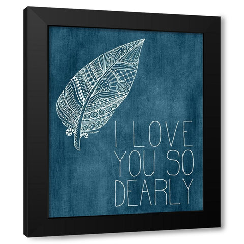I Love you Dearly Black Modern Wood Framed Art Print by Kimberly, Allen