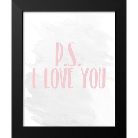 PS I Love You Black Modern Wood Framed Art Print by Kimberly, Allen