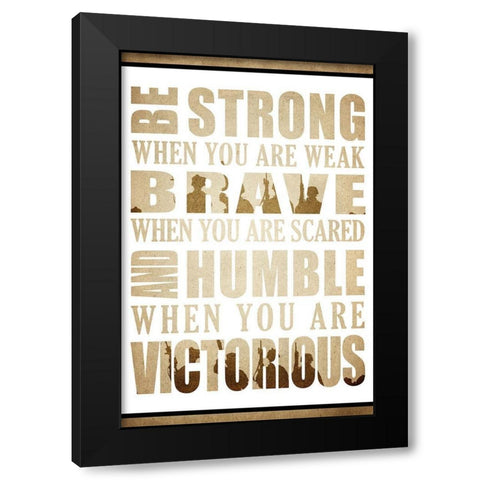 Be Strong Black Modern Wood Framed Art Print by Kimberly, Allen