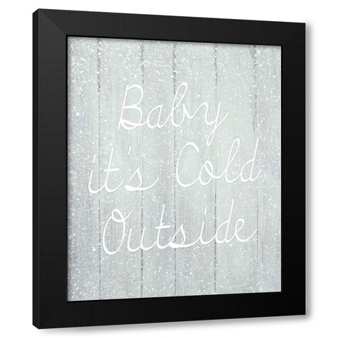 Baby Its Cold Outside Black Modern Wood Framed Art Print by Kimberly, Allen