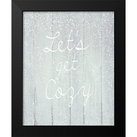 Lets Get Cozy Black Modern Wood Framed Art Print by Kimberly, Allen