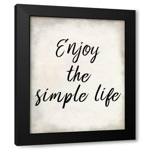 Enjoy the Simple Life Black Modern Wood Framed Art Print by Allen, Kimberly