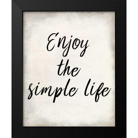 Enjoy the Simple Life Black Modern Wood Framed Art Print by Allen, Kimberly