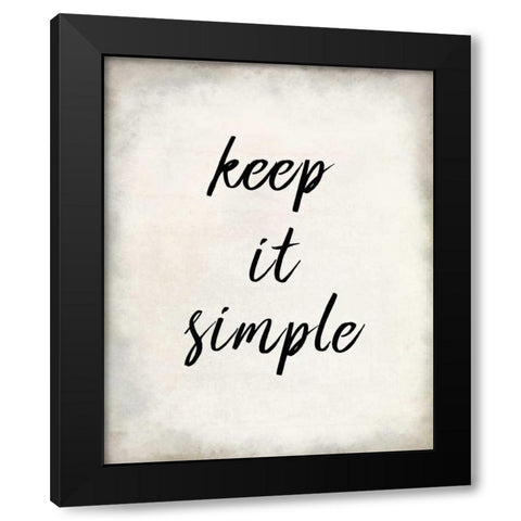 Keep it Simple Black Modern Wood Framed Art Print by Allen, Kimberly