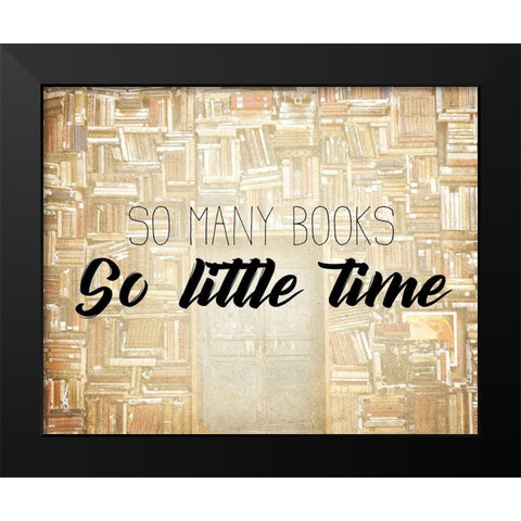 So Little Time Black Modern Wood Framed Art Print by Kimberly, Allen