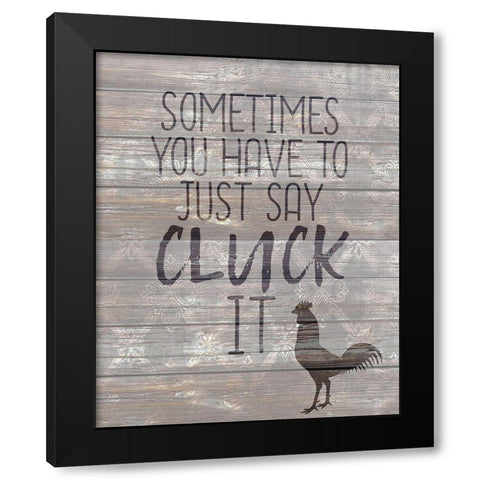 Cluck It Black Modern Wood Framed Art Print by Kimberly, Allen