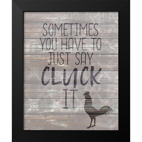 Cluck It Black Modern Wood Framed Art Print by Kimberly, Allen