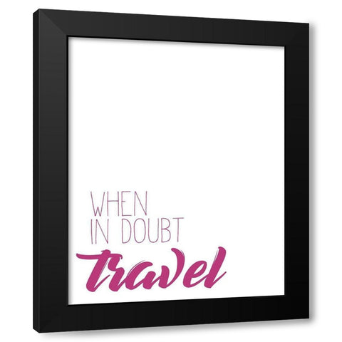 When in doubt Black Modern Wood Framed Art Print by Kimberly, Allen