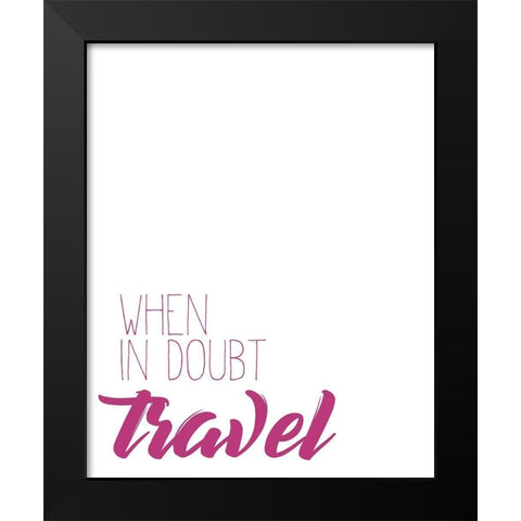 When in doubt Black Modern Wood Framed Art Print by Kimberly, Allen