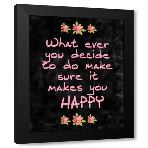 Makes you Happy Black Modern Wood Framed Art Print by Allen, Kimberly