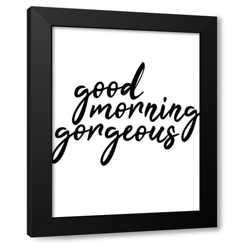 Good Morning Gorgeous Black Modern Wood Framed Art Print with Double Matting by Kimberly, Allen