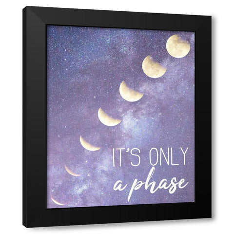 Its only a Phase Black Modern Wood Framed Art Print by Kimberly, Allen