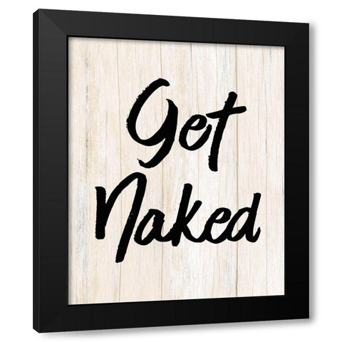 Get Naked Black Modern Wood Framed Art Print by Kimberly, Allen