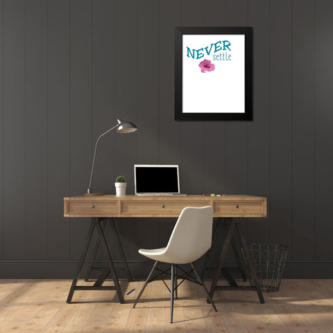Never Settle Black Modern Wood Framed Art Print by Kimberly, Allen