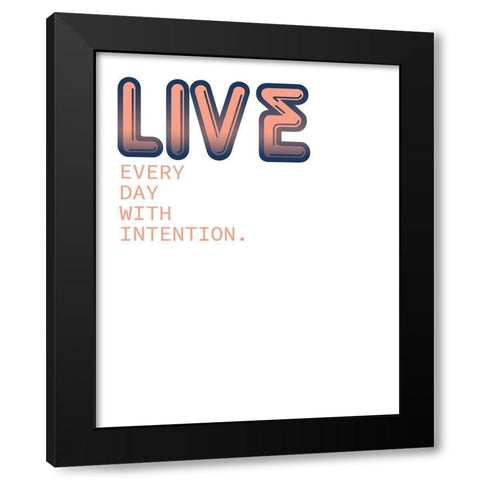 Live Every Day Black Modern Wood Framed Art Print with Double Matting by Kimberly, Allen
