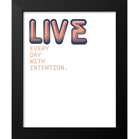Live Every Day Black Modern Wood Framed Art Print by Kimberly, Allen