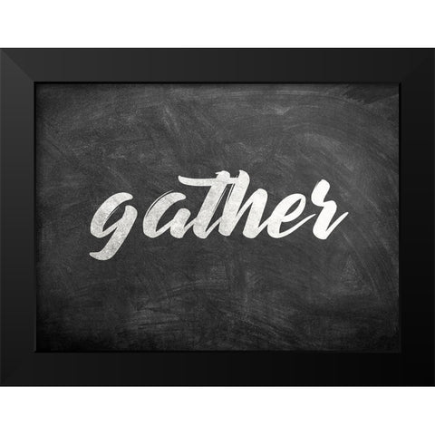 Chalkboard Gather Black Modern Wood Framed Art Print by Kimberly, Allen