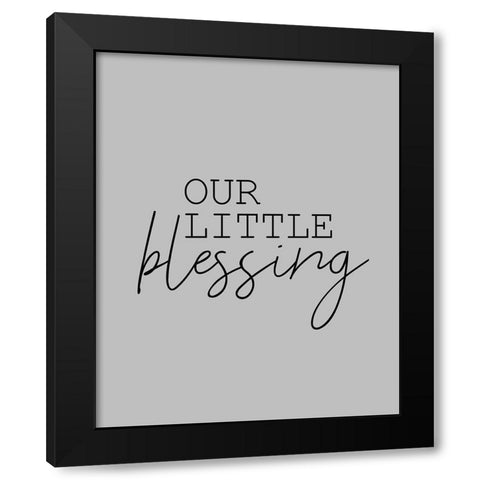 Our Little Blessing Grey Black Modern Wood Framed Art Print by Kimberly, Allen