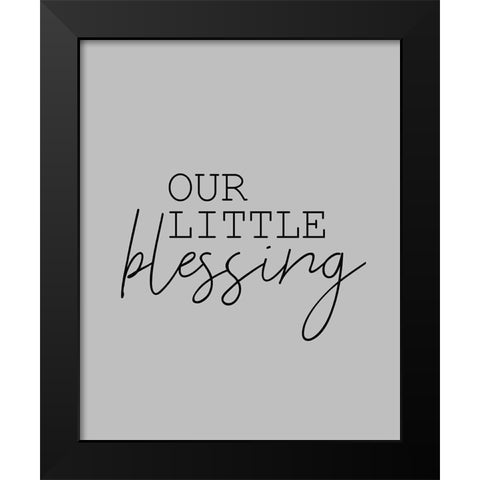 Our Little Blessing Grey Black Modern Wood Framed Art Print by Kimberly, Allen