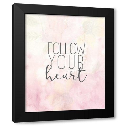 Follow Your Heart Black Modern Wood Framed Art Print with Double Matting by Kimberly, Allen
