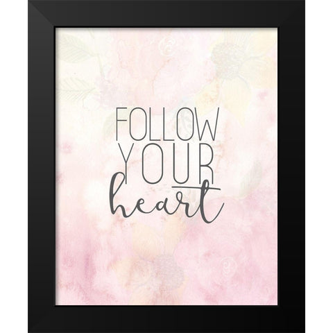 Follow Your Heart Black Modern Wood Framed Art Print by Kimberly, Allen