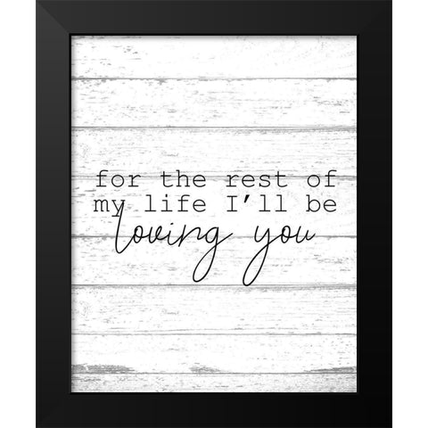 The Rest of my Life Black Modern Wood Framed Art Print by Kimberly, Allen