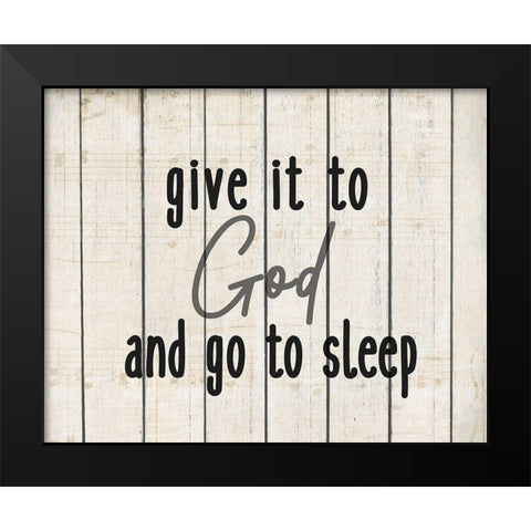 Give it to God rev Black Modern Wood Framed Art Print by Kimberly, Allen