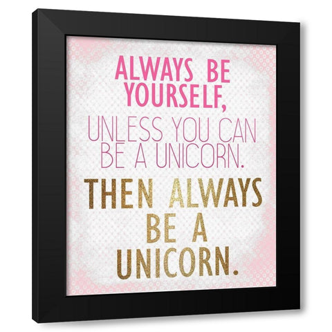 Be a Unicorn 2 v2 Black Modern Wood Framed Art Print by Kimberly, Allen