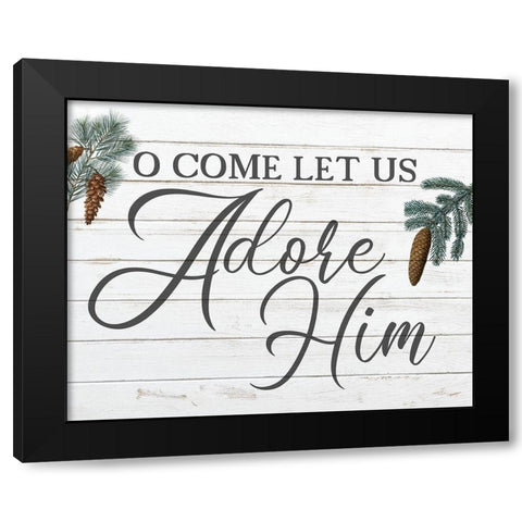 O Come Let Us Adore Him Black Modern Wood Framed Art Print by Kimberly, Allen