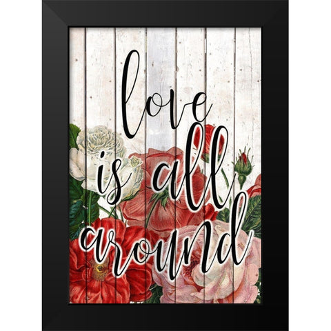 Love is All Around Black Modern Wood Framed Art Print by Kimberly, Allen