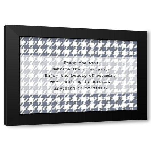 Trust the Wait Black Modern Wood Framed Art Print by Kimberly, Allen