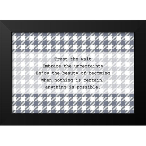 Trust the Wait Black Modern Wood Framed Art Print by Kimberly, Allen