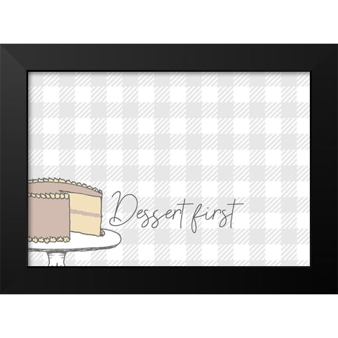 Dessert First Black Modern Wood Framed Art Print by Kimberly, Allen