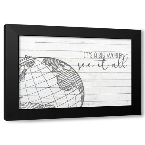 Its a Big World Black Modern Wood Framed Art Print by Kimberly, Allen