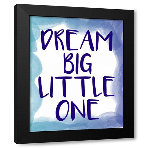 Dream Big 1 Black Modern Wood Framed Art Print with Double Matting by Allen, Kimberly