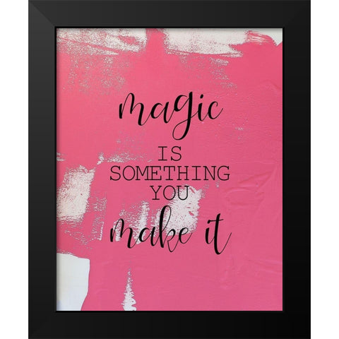 Magic is Something Black Modern Wood Framed Art Print by Kimberly, Allen