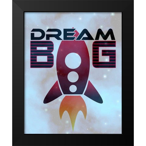 Dream Big Space Black Modern Wood Framed Art Print by Kimberly, Allen